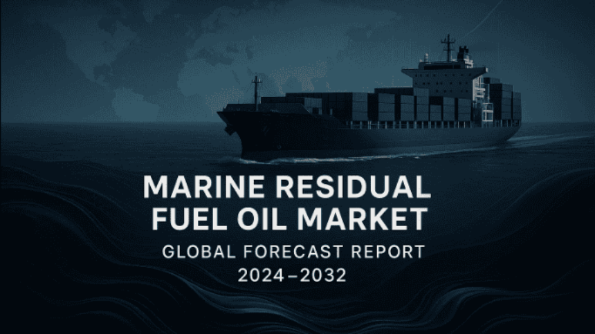 Marine Residual Fuel Oil Market Global Forecast Report 2024–2032: Segment Insights, Regulatory Trends & Leading Players Marine Residual Fuel Oil Market Global Forecast Report 2024–2032: Segment Insights, Regulatory Trends & Leading Players